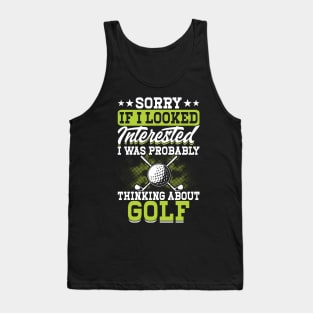 Sorry If I Looked Interested I Was Probably Thinking About Golf T Shirt For Women Men Tank Top